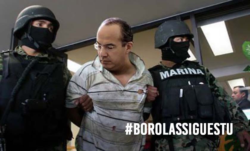 Usuarios de redes dicen que el próximo detenido será Calderón #BorolasSiguesTu
